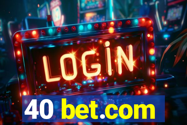 40 bet.com